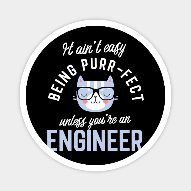 Engineer Cat Lover Gifts - It ain't easy being Purr Fect Magnet by BetterManufaktur